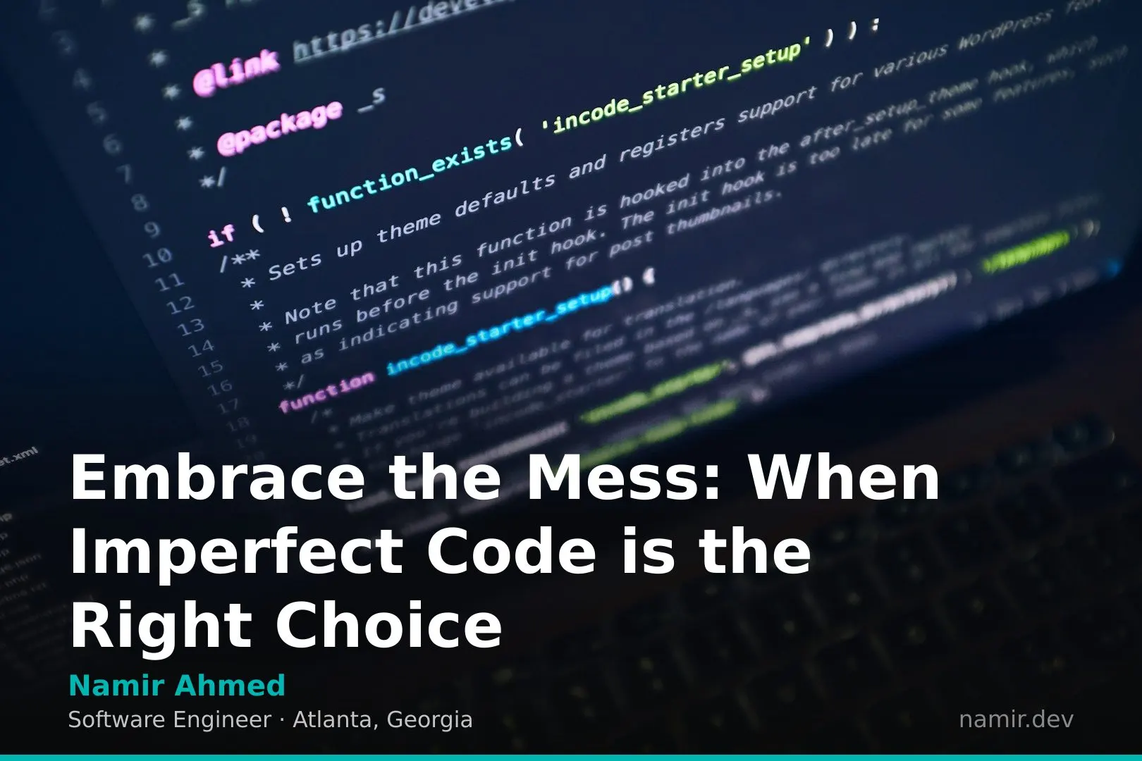 Embrace the Mess: When Imperfect Code is the Right Choice by Atlanta based Software Engineer, Namir Ahmed