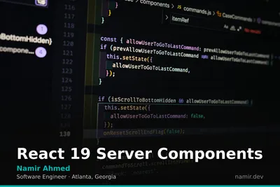 React Server Components by Atlanta based Software Engineer, Namir Ahmed