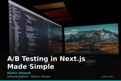 Next.js A/B testing implementation diagram by Atlanta based Software Engineer, Namir Ahmed