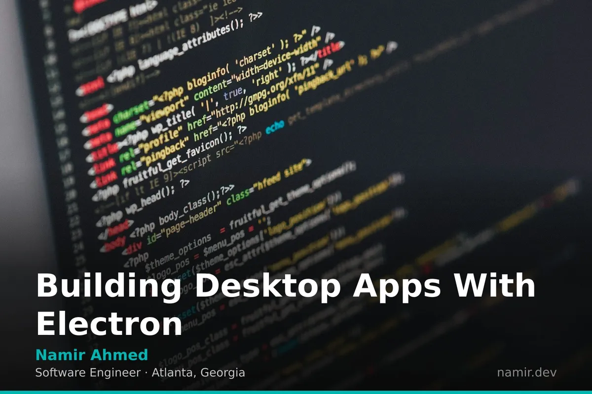 Desktop app development architecture for an article by Atlanta based Software Engineer, Namir Ahmed.