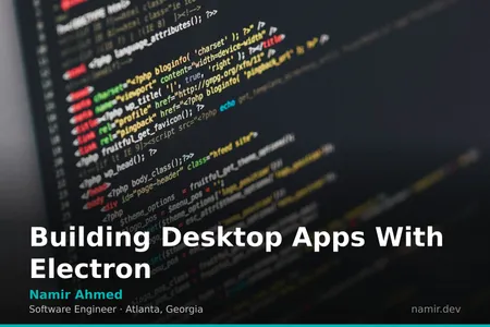 Desktop app development architecture for an article by Atlanta based Software Engineer, Namir Ahmed.