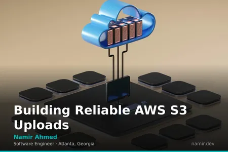AWS S3 architecture diagram for an article by Atlanta based Software Engineer, Namir Ahmed.