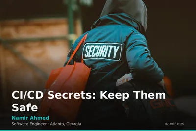 Secure CI/CD pipeline diagram for an article by Atlanta based Software Engineer, Namir Ahmed.