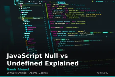 JavaScript null vs undefined code snippet for an article by Atlanta based Software Engineer, Namir Ahmed.