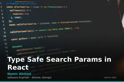 Type Safe React Search Params for an article by Atlanta based Software Engineer, Namir Ahmed.