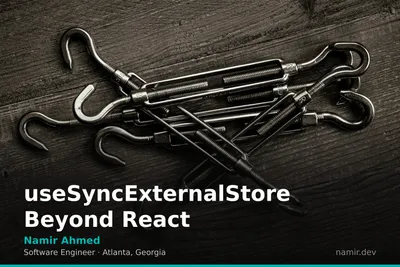 useSyncExternalStore diagram for an article by Atlanta based Software Engineer, Namir Ahmed.