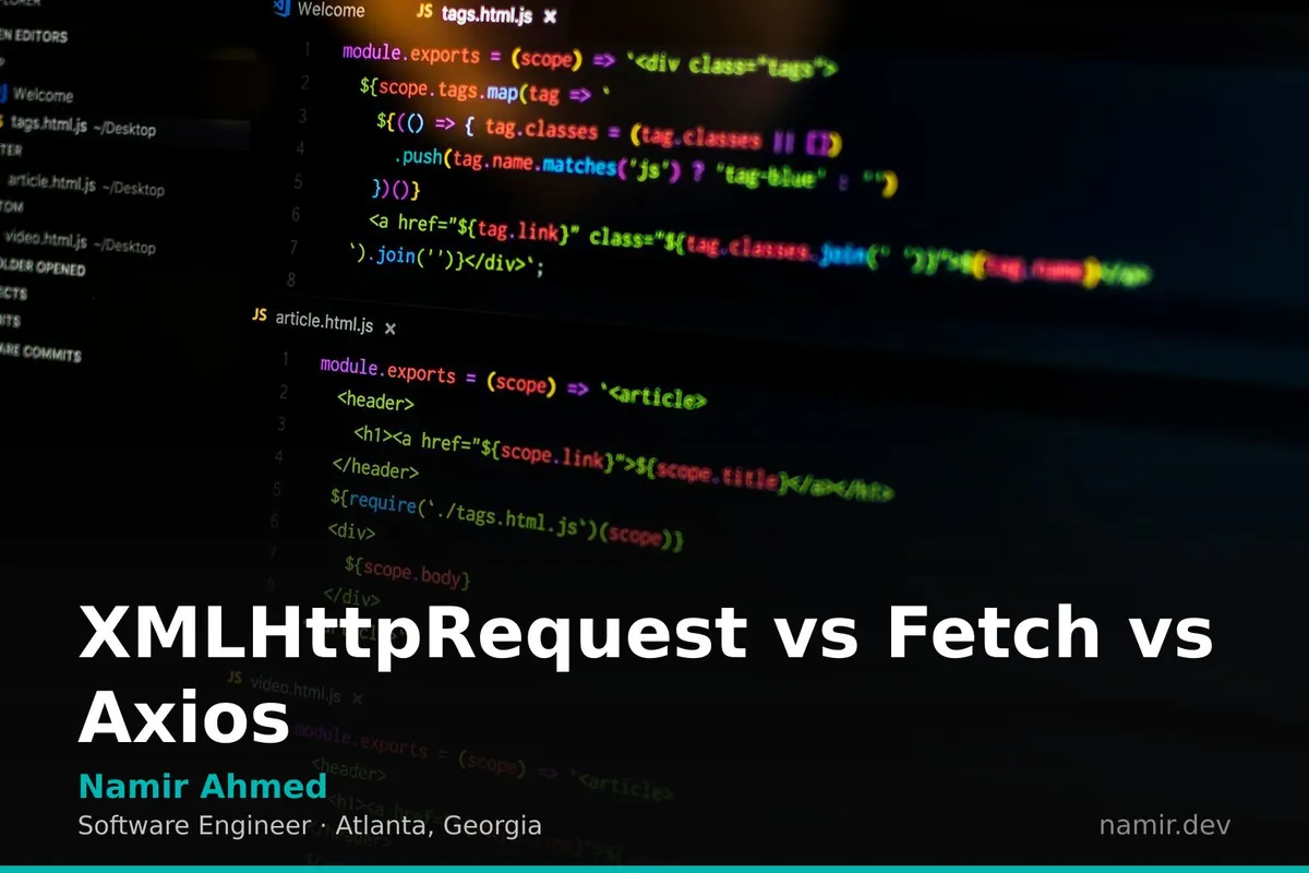 Code snippet comparing XMLHttpRequest, Fetch API, and Axios by Atlanta based Software Engineer, Namir Ahmed.